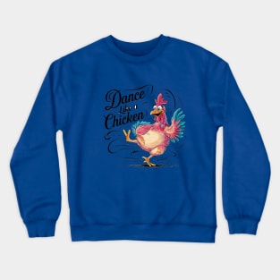 "Dance Like a Chicken: Lively Chicken Illustration" - Funny Tik Tok Crewneck Sweatshirt